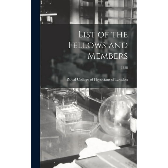 List of the Fellows and Members; 1888 (Hardcover)