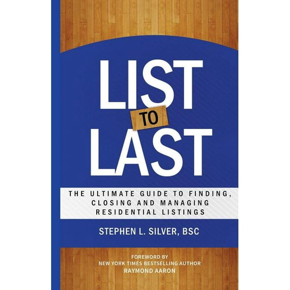 List to Last List to Last: The Ultimate Guide to Finding, Closing and Managing Residential Listings, Book 1, (Paperback)