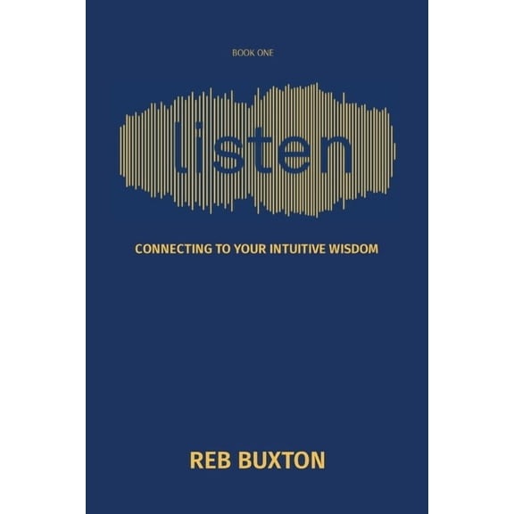 Listen: Connecting to Your Intuitive Wisdom, (Paperback)