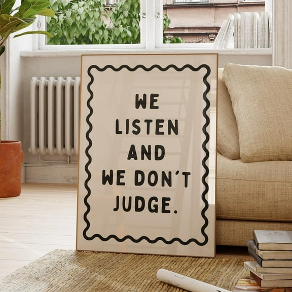 We Listen And We Dont Judge Poster, Modern Wall Art, Trendy Wall Art, Maximalist Wall Art, Aesthetic Room Decor, Apartment Decor Home Decor, 8x12 UNFRAMED
