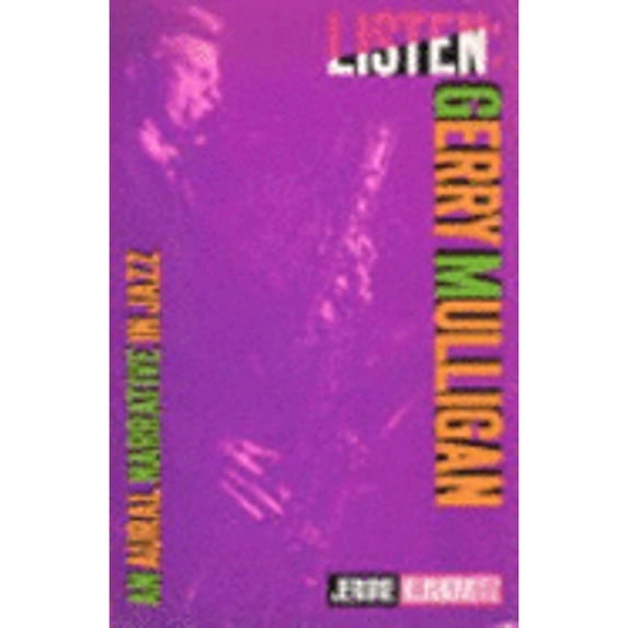 Pre-Owned Listen-Gerry Mulligan: An Aural Narrative in Jazz (Hardcover) 002871265X 9780028712659