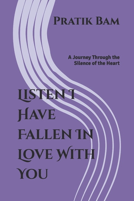 The Quiet Love Collection Listen I Have Fallen In Love With You: A Journey Through the Silence of the Heart, Book 2, (Paperback)