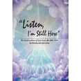 thumbnail image 1 of Listen, I'm Still Here: The Continuation of Love from the Other Side, (Hardcover), 1 of 1