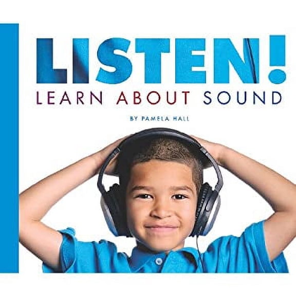 Pre-Owned Listen! Learn about Sound (Library Binding) 9781602535107
