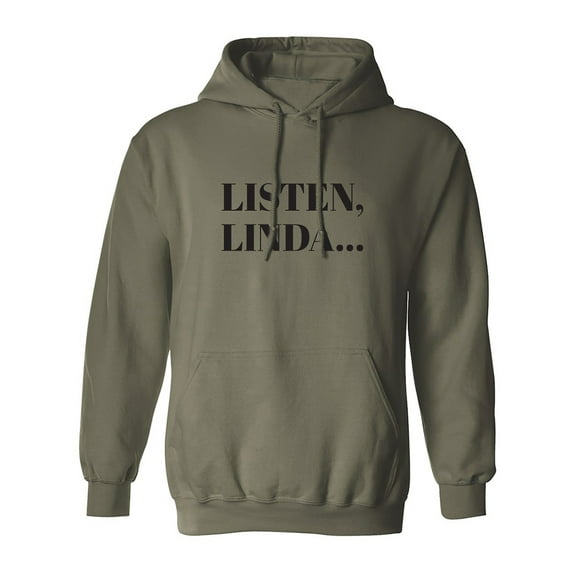 Listen, Linda. . . Adult Hooded Sweatshirt