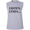 thumbnail image 1 of Listen, Linda. . . Adult Sleeveless Tee, 1 of 4