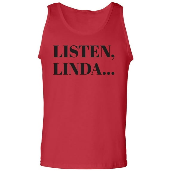 Listen, Linda. . . Adult Tank Top