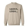 thumbnail image 1 of Listen, Linda. . . Crewneck Sweatshirt, 1 of 3