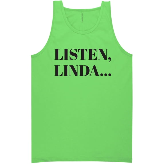 Listen, Linda. . . Neon Tank Top