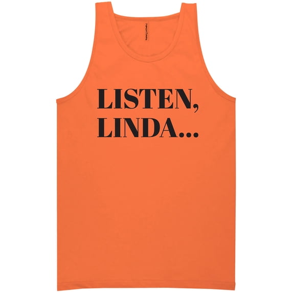 Listen, Linda. . . Neon Tank Top