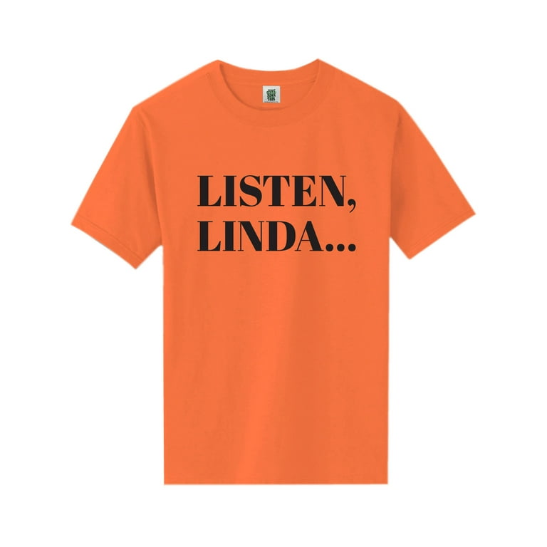 Listen Linda Tshirt Listen Linda Tshirt