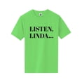 thumbnail image 1 of Listen, Linda. . . Short Sleeve Neon T-Shirt, 1 of 1