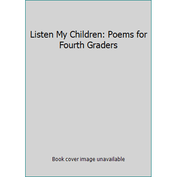Pre-Owned Listen My Children : Poems for Fourth Graders (Paperback) 1890517321 9781890517328