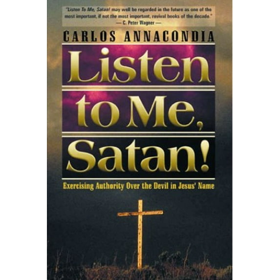 Pre-Owned Listen to Me Satan: Keys for Breaking the Devil's Grip and Bringing Revival to Your World (Paperback) 0884195244 9780884195245