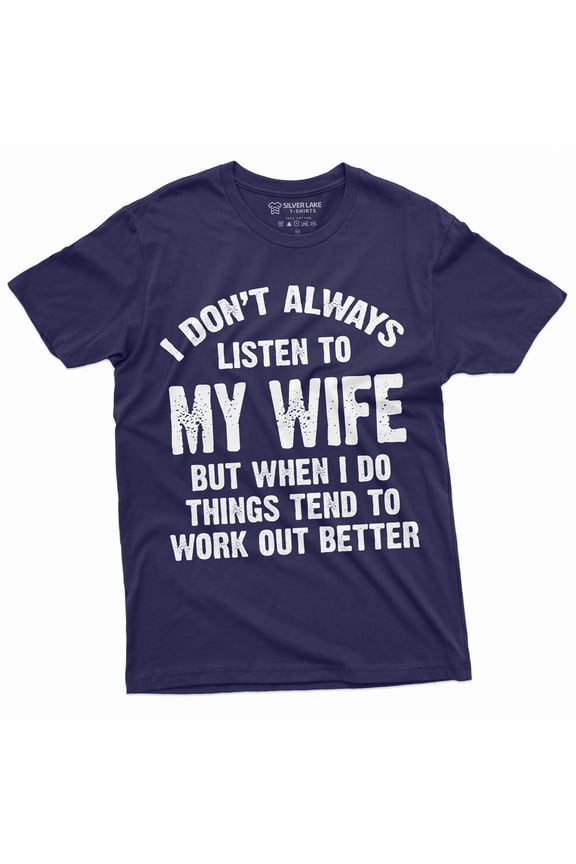 Listen To My Wife Funny Shirt Husband Tee Shirt Mens Funny Marriage Tee Shirt Birthday Gift Ideas For Man (4X-Large Navy Blue)