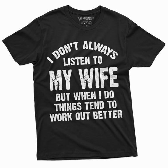 Listen To My Wife Funny Shirt Husband Tee Shirt Mens Funny Marriage Tee Shirt Birthday Gift Ideas For Man (Large Black)