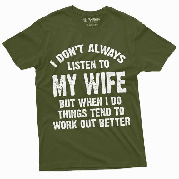Listen To My Wife Funny Shirt Husband Tee Shirt Mens Funny Marriage Tee Shirt Birthday Gift Ideas For Man (X-Large Military Green)