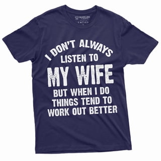 Listen To My Wife Funny Shirt Husband Tee Shirt Mens Funny Marriage Tee Shirt Birthday Gift Ideas For Man (X-Large Navy Blue)
