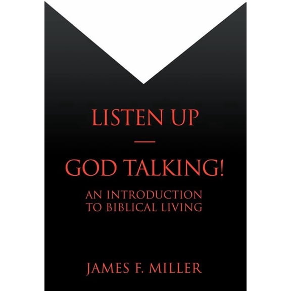 Listen Up - God Talking! : An Introduction to Biblical Living