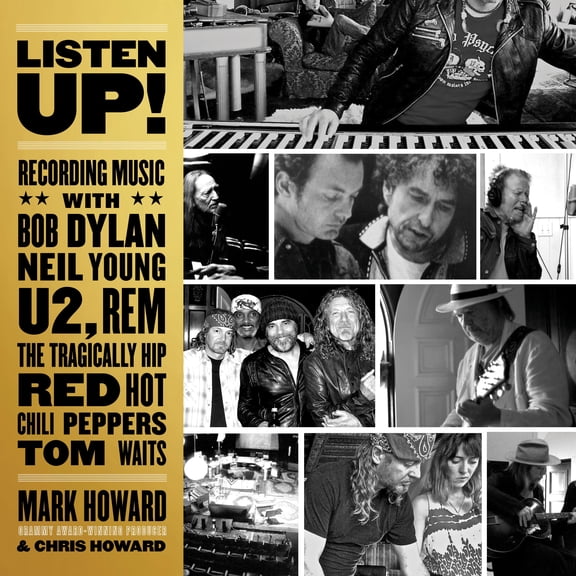 Listen Up!: Recording Music with Bob Dylan, Neil Young, U2, R.E.M., the Tragically Hip, Red Hot Chili Peppers, Tom Waits (Audiobook)