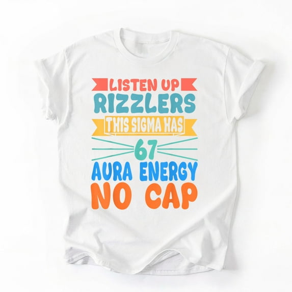 Listen Up Rizzlers This Sigma Has 67 Aura Energy Six Seven T-Shirt, Multicolors, Size S-5XL