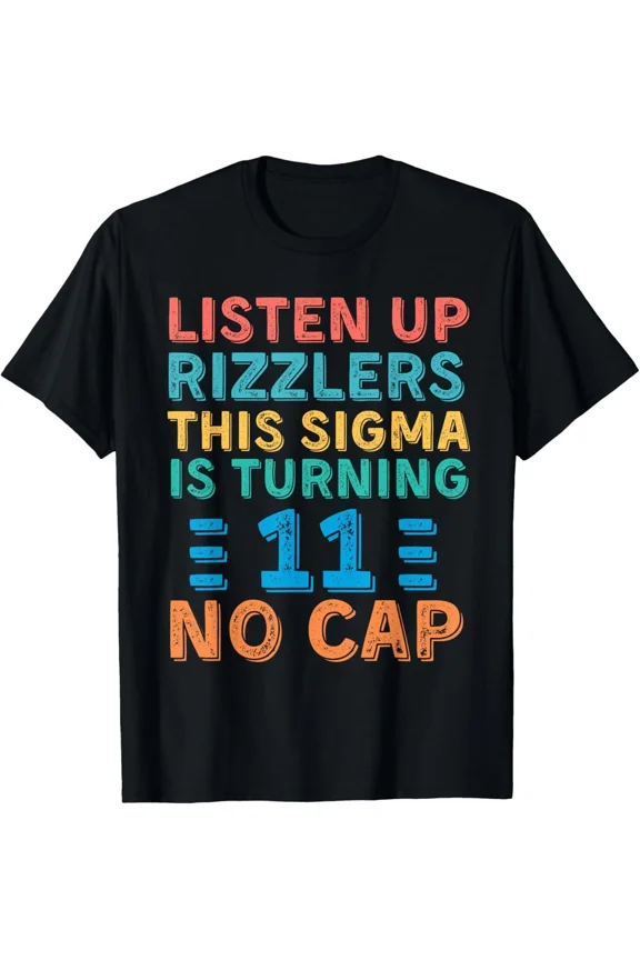Listen Up Rizzlers This Sigma Is Turning 11 Birthday Unisex T-Shirt