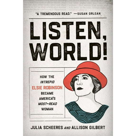 Listen, World!: How the Intrepid Elsie Robinson Became America's Most-Read Woman, (Hardcover)