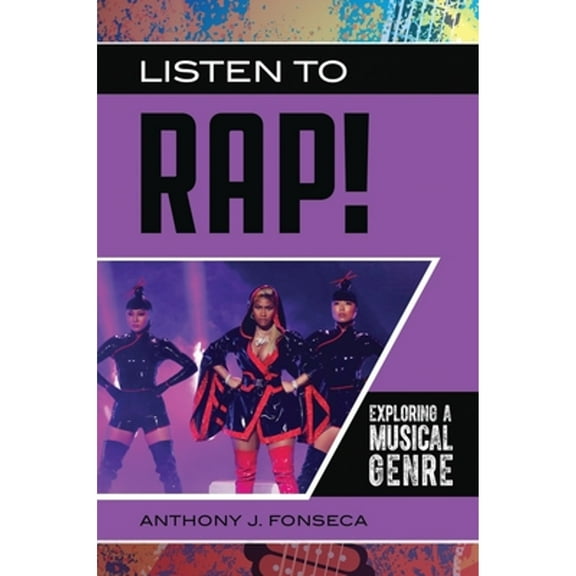 Pre-Owned Listen to Rap!: Exploring a Musical Genre Genres Hardcover Anthony J. Fonseca