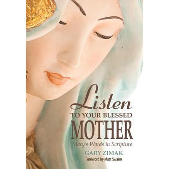 Pre-Owned Listen to Your Blessed Mother: Mary's Words in Scripture (Paperback) 0764823752 9780764823756