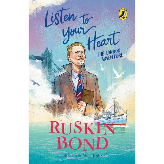 Listen to Your Heart: The London Adventure (Illustrated, Boyhood Memoir Series from Ruskin Bond), (Hardcover)