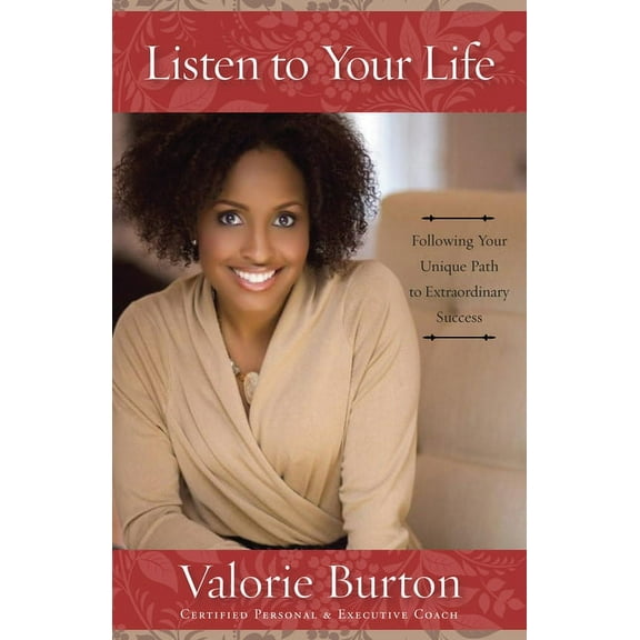 Listen to Your Life: Following Your Unique Path to Extraordinary Success (Paperback)