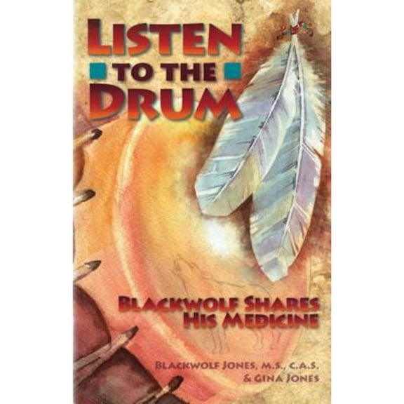 Pre-Owned Listen to the Drum: Blackwolf Shares His Medicine (Paperback) 1568385676 9781568385679