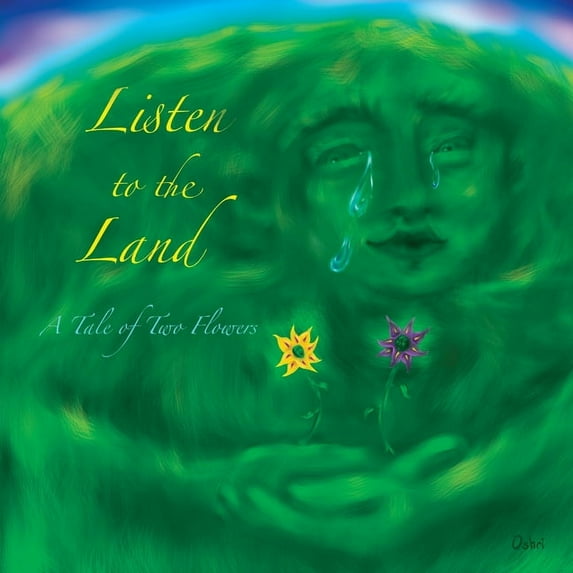 Listen to the Land: A Tale of Two Flowers, (Paperback)