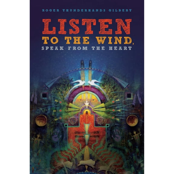 Pre-Owned Listen to the Wind, Speak from the Heart: Speak from the Heart (Paperback) 1611250110 9781611250114
