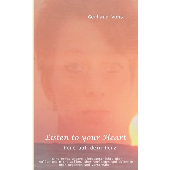 Listen to your heart: oder hÃ¶re auf dein herz, (Paperback)