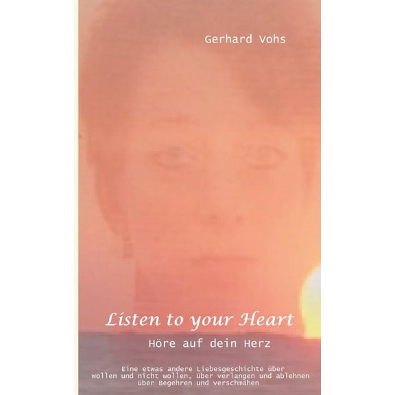 Listen to your heart: oder hre auf dein herz, (Paperback)