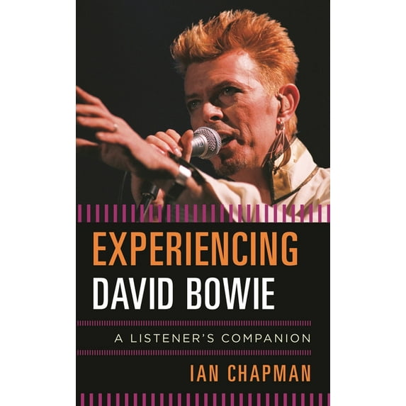 Listener's Companion Experiencing David Bowie: A Listener's Companion, (Hardcover)