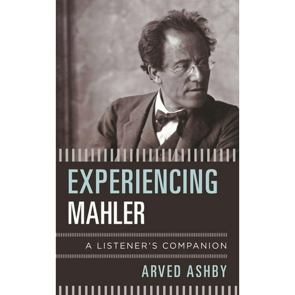 Listener's Companion Experiencing Mahler: A Listener's Companion, (Hardcover)