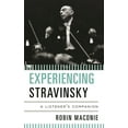 thumbnail image 1 of Listener's Companion Experiencing Stravinsky: A Listener's Companion, Book 1, (Hardcover), 1 of 1