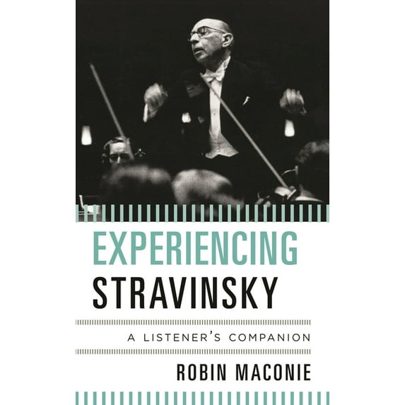 Listener's Companion Experiencing Stravinsky: A Listener's Companion, Book 1, (Hardcover)