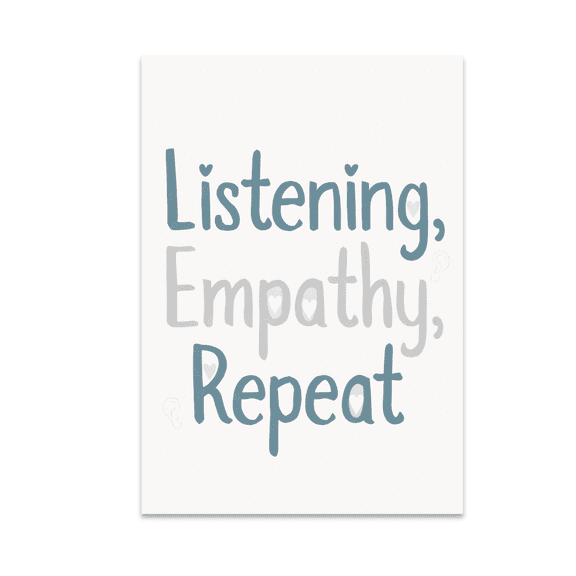 Listening Empathy Repeat Poster Art - Therapist Decor - 13x19 Poster Print