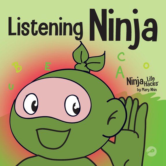 Pre-Owned Listening Ninja: A Children's Book About Active Listening and Learning How to Listen (Paperback) 1637311125 9781637311127