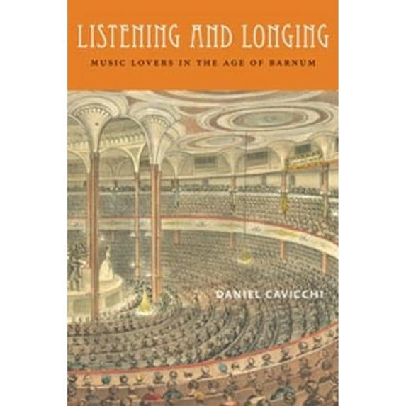Pre-Owned Listening and Longing: Music Lovers in the Age of Barnum (Paperback) 0819571628 9780819571625