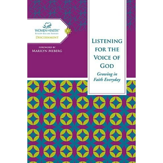 Pre-Owned Listening for the Voice of God: Growing in Faith Every Day (Women of Faith Study Guide Series: Discernment) (Hardcover) 1418544051 9781418544058