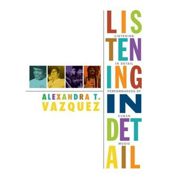 Pre-Owned Listening in Detail: Performances of Cuban Music (Paperback) 0822354586 9780822354581