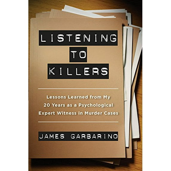 Pre-Owned Listening to Killers: Lessons Learned from My Twenty Years as a Psychological Expert Witness in Murder Cases (Paperback) 0520282876 9780520282872