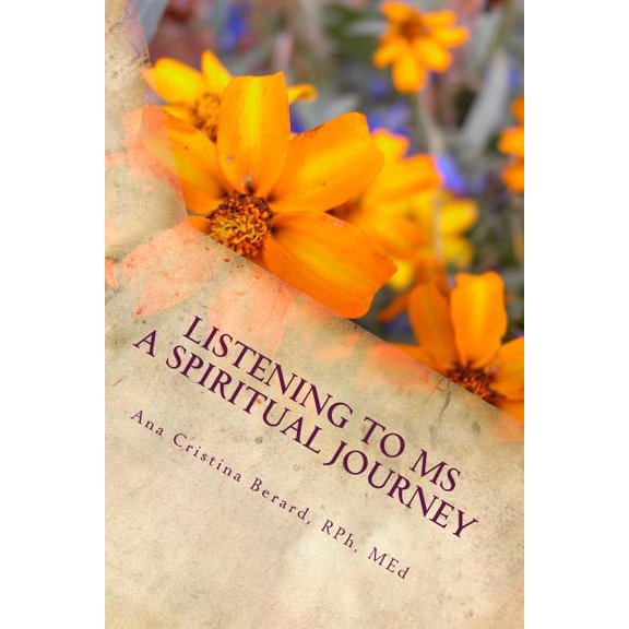 Listening to MS: A Spiritual Journey, (Paperback)