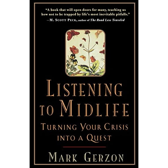 Pre-Owned Listening to Midlife : Turning Your Crisis into a Quest, Paperback by Gerzon, Mark, ISBN 1570621683, ISBN-13 9781570621680