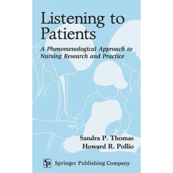 Pre-Owned Listening to Patients: A Phenomenological Approach to Nursing Research and Practice (Hardcover) 0826114660 9780826114662