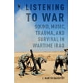 thumbnail image 1 of Listening to War: Sound, Music, Trauma, and Survival in Wartime Iraq, (Hardcover), 1 of 7